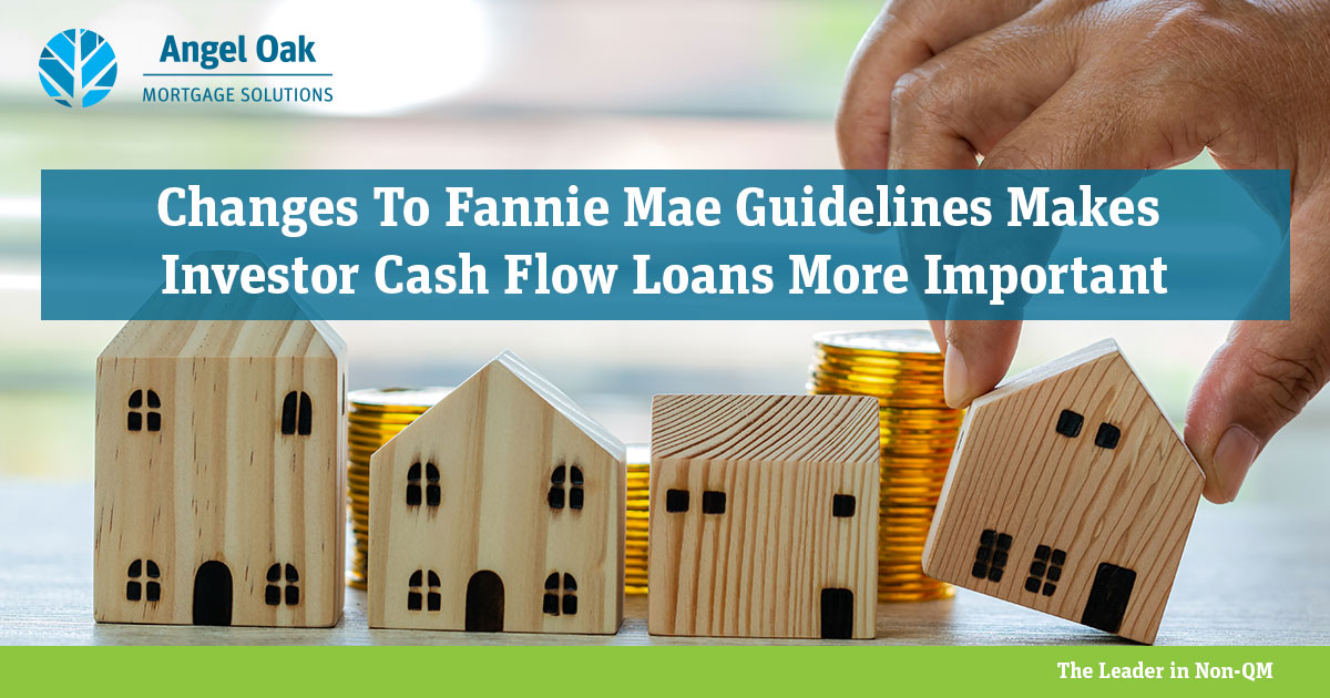 Changes to Fannie Mae guidelines makes Investor Cash Flow ...